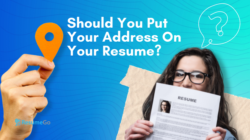 Should You Put Your Address On Your Resume?