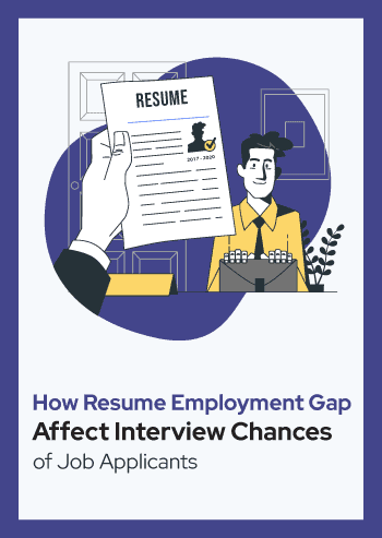 How Resume Employment Gaps Affect Interview Chances of Job Applicants